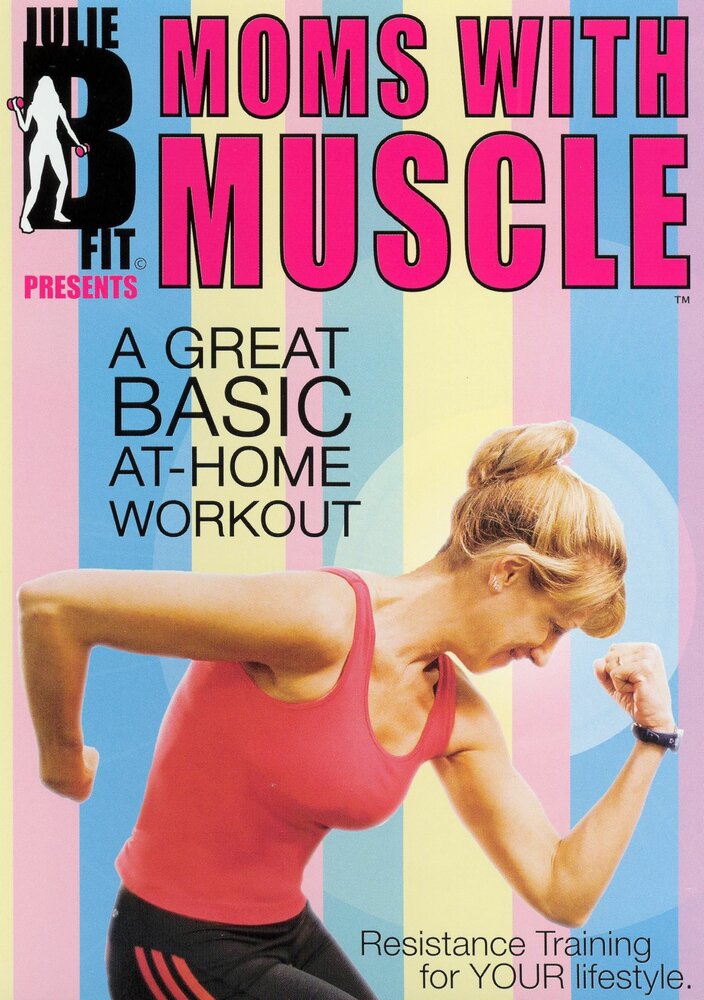 Julie B Fit: Moms with Muscle (2005)